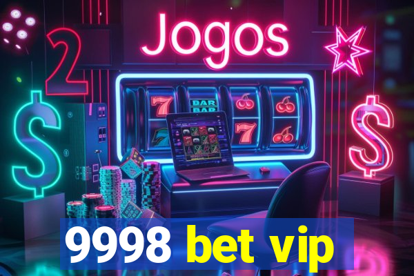 9998 bet vip